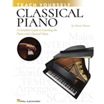 Teach Yourself Classical Piano - A Complete Guide to Learning the Piano with Classical Music