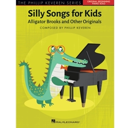 Silly Songs for Kids - The Phillip Keveren Series - Alligator Brooks and Other Originals