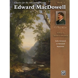 Classics for the Advancing Pianist: Edward MacDowell, Book 3 [Piano] Book