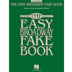 The Easy Broadway Fake Book - 2nd Edition - Over 100 Songs in the Key of C Fake