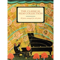 The Classical Film Collection 40 Pieces Arranged for Intermediate Piano Solo